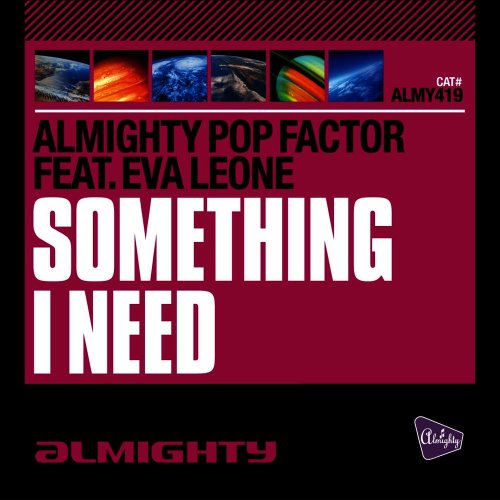 Almighty Pop Factor Feat. Eva Leone - Something I Need &#8206;(4 x File, FLAC, Single) 2015