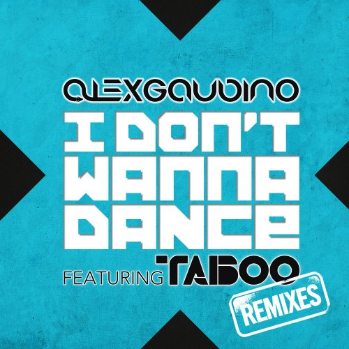 Alex Gaudino Featuring Taboo - I Don't Wanna Dance (Remixes) &#8206;(5 x File, FLAC, Single) 2012