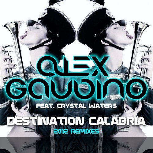 Alex Gaudino feat. Crystal Waters - Destination Calabria (2012 Remixes) &#8206;(3 x File, FLAC, Single) 2012