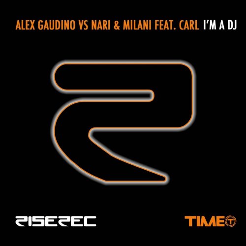 Alex Gaudino Vs Nari & Milani Feat. Carl - I'm A DJ &#8206;(8 x File, FLAC, Single) 2017