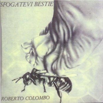 Roberto Colombo - Sfogatevi Bestie (1976)