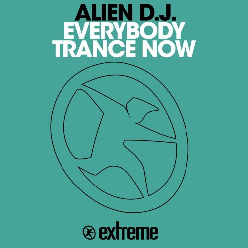 Alien D.J. - Everybody Trance Now &#8206;(3 x File, FLAC, Single) 2017