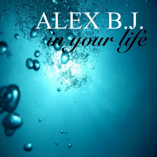 Alex B.J. - In Your Life &#8206;(5 x File, FLAC, Single) 2019