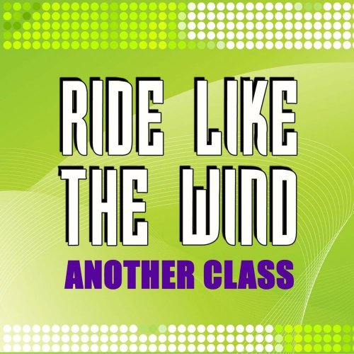 Another Class - Ride Like The Wind &#8206;(4 x File, FLAC, Single) 2013