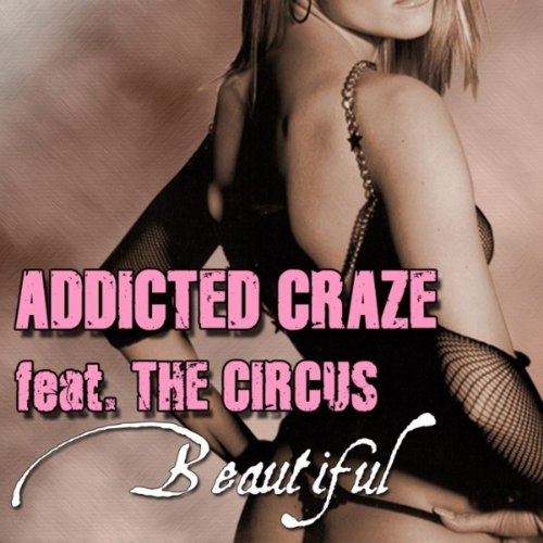 Addicted Craze Feat. The Circus - Beautiful &#8206;(14 x File, FLAC, Single) 2007