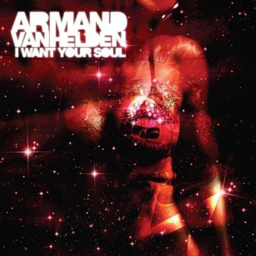 Armand Van Helden - I Want Your Soul &#8206;(4 x File, FLAC, Single) 2007