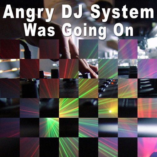 Angry DJ System - Was Going On &#8206;(4 x File, FLAC, Single) 2012
