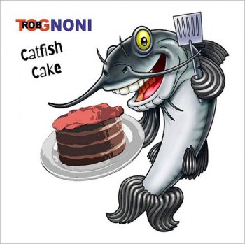Rob Tognoni - Catfish Cake(2020)