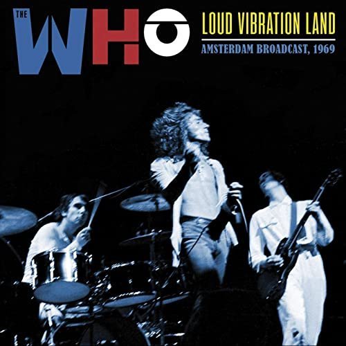 The Who - Loud Vibration Land (Live 1969) (2020) [FLAC]