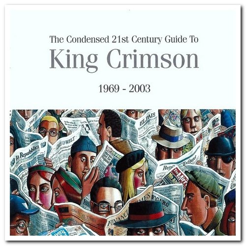 King Crimson - The Condensed 21st Century Guide To King Crimson 1969-2003 [2CD Set] (2006) [FLAC]