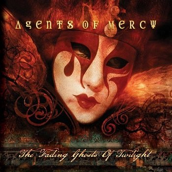 Agents Of Mercy - The Fading Ghosts Of Twilight (2009)