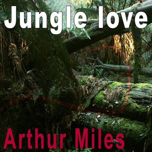 Arthur Miles - Jungle Love &#8206;(14 x File, FLAC, EP) 2012
