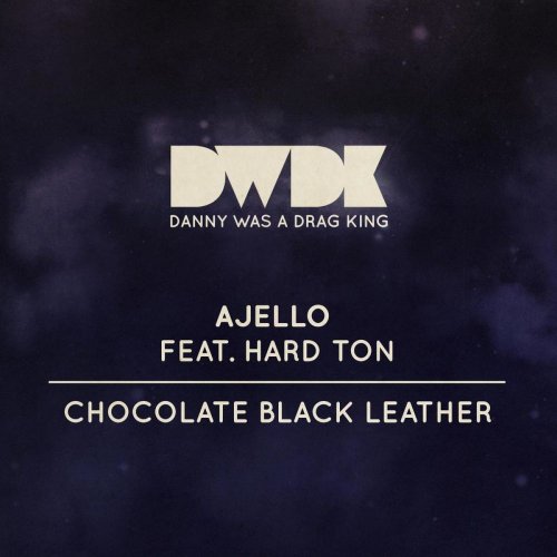 Ajello feat. Hard Ton - Chocolate Black Leather &#8206;(6 x File, FLAC, Single) 2011