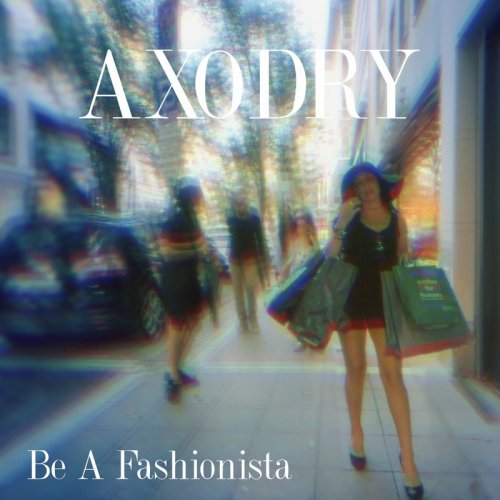 Axodry Feat. RaHen - Be A Fashionista (File, FLAC, Single) 2017