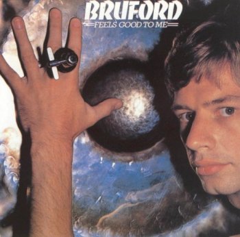 Bruford - Feels Good to Me (1977)