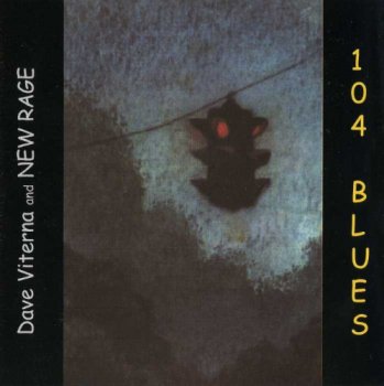 Dave Viterna and New Rage - 104 Blues (1998)
