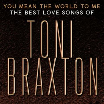 Toni Braxton - You Mean the World to Me: The Best Love Songs (2020)