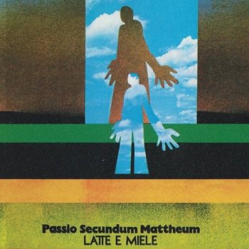Latte E Miele - Passio Secundum Mattheum (1972)