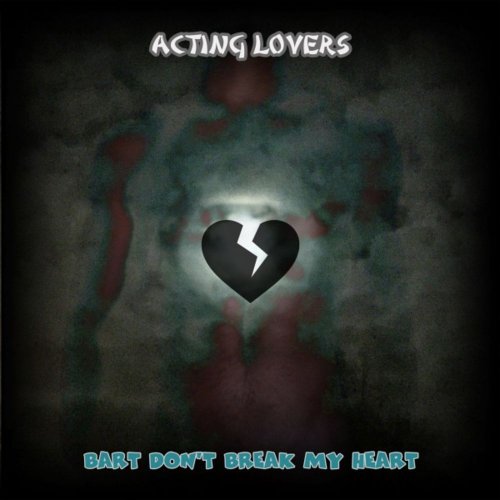 Acting Lovers - Bart Don't Break My Heart &#8206;(6 x File, FLAC, Single) 2016