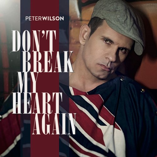 Peter Wilson - Don't Break My Heart Again &#8206;(5 x File, FLAC, Single) 2019