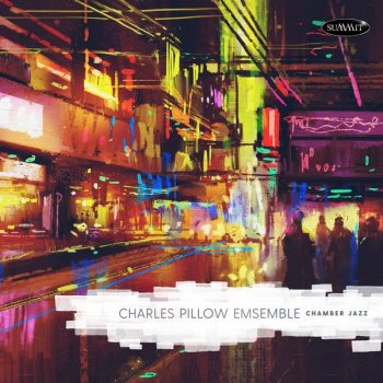 Charles Pillow Ensemble - Chamber Jazz (2020) [WEB]