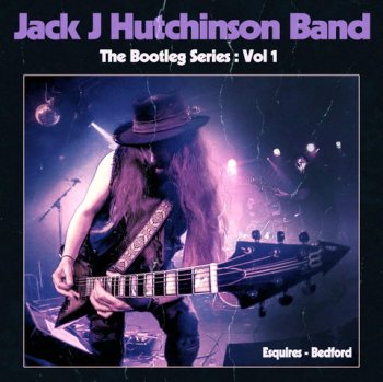 Jack J Hutchinson - Bootleg Series Vol 1 Esquires, Bedford (2020)