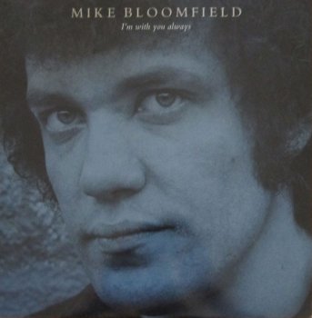 Mike Bloomfield - I'm With You Always (1987)