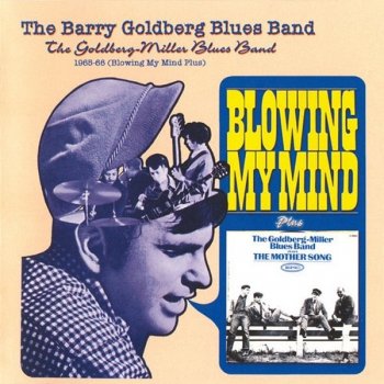 The Barry Goldberg Blues Band - Blowing My Mind ..Plus (1965 - 1966)