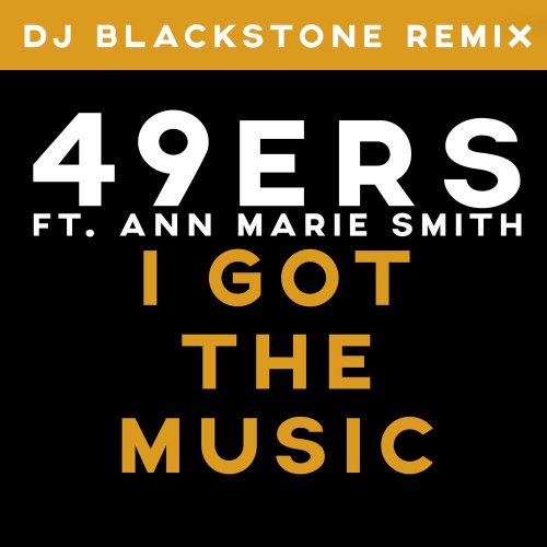 49ers - I Got The Music (DJ Blackstone Remix) &#8206;(2 x File, FLAC, Single) 2020