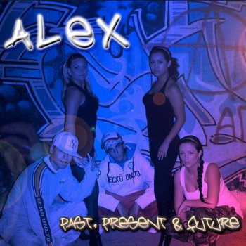 Alex - Past, Present & Future (2006)
