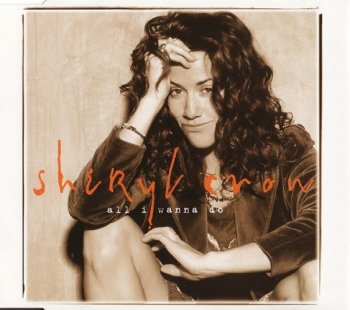 Sheryl Crow - All I Wanna Do (CDM) (1994)