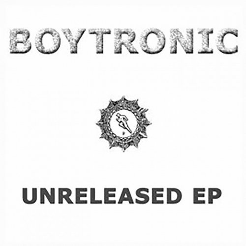 Boytronic - Unreleased EP (6 x File, FLAC, EP) 2016