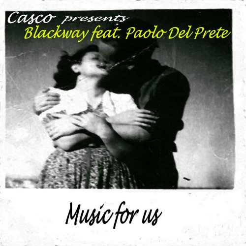Casco Presents Blackway Feat. Paolo Del Prete - Music For Us (4 x File, FLAC, Single) 2009