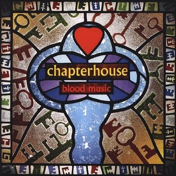 Chapterhouse - Blood Music [Reissue 2008] (1993)