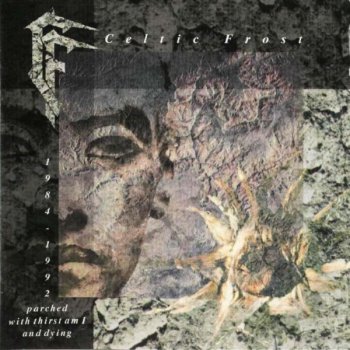 Celtic Frost - Parched With Thirst Am I And Dying (1992)