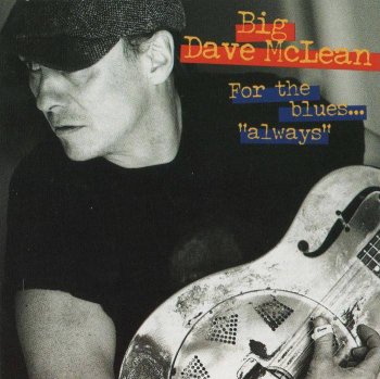 Big Dave McLean -  For The Blues..."Always" (1998)