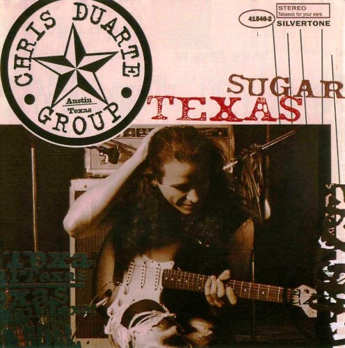 Chris Duarte Group - Sugar Texas (1994)