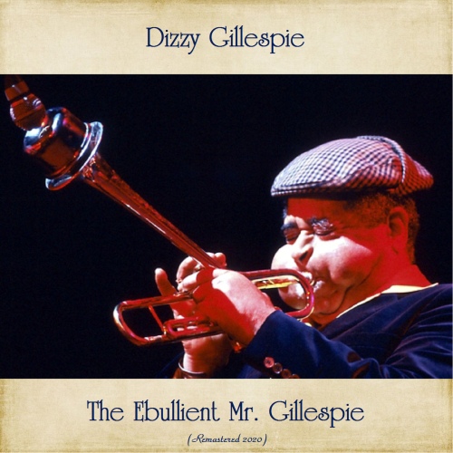 Dizzy Gillespie - The Ebullient Mr. Gillespie (Remastered 2020) (2020) [FLAC]