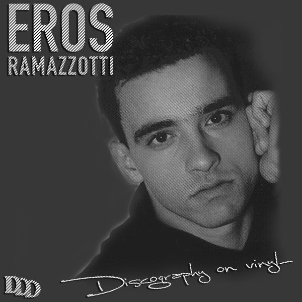EROS RAMAZZOTTI «Discography on vinyl» (6 x LP • La Drogueria di Drugolo S.r.l. • 1985-2017)