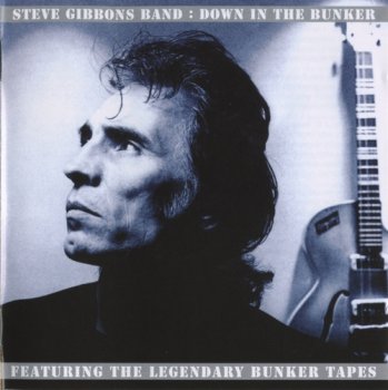 Steve Gibbons Band - Down In The Bunker (1978)[Expanded, 2000]