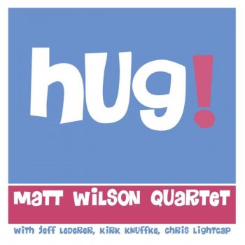 Matt Wilson Quartet - Hug! [WEB] (2020)