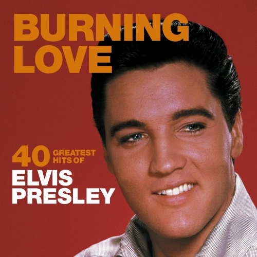 Elvis Presley - Burning Love: 40 Greatest Hits of Elvis Presley (2020) [FLAC]