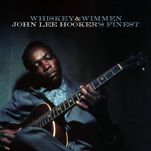 John Lee Hooker - Whiskey & Wimmen: John Lee Hooker's Finest (2017) [FLAC]