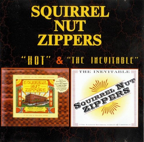 Squirrel Nut Zippers - Hot & The Inevitable (1995/96)