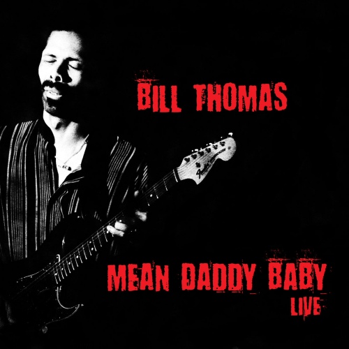 Bill Thomas - Mean Daddy Baby (Live) (2020) [FLAC]