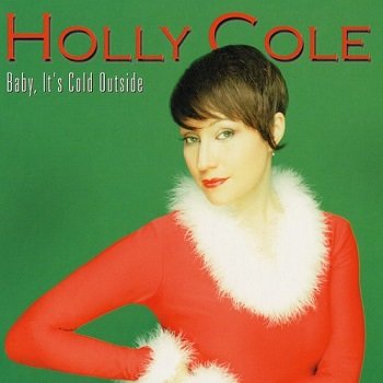 Holly Cole - Baby, It's Cold Outside (2001)