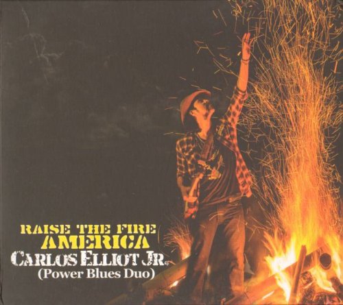 Carlos Elliot Jr. (Power Blues Duo) - Raise The Fire America (2014)