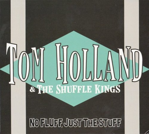 Tom Holland & the Shuffle Kings - No Fluff, Just The Stuff (2013)