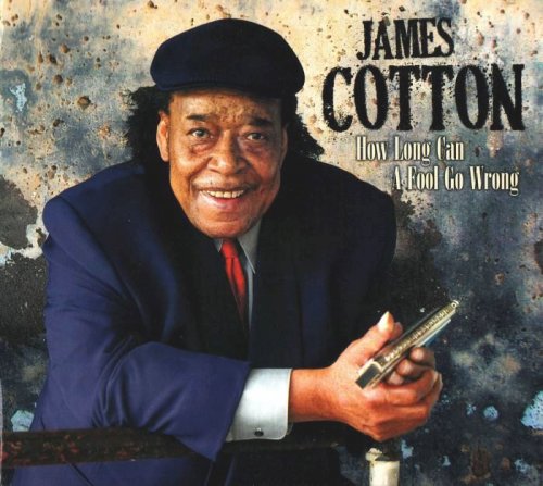 James Cotton - How Long Can A Fool Go Wrong [2CD] (2011)