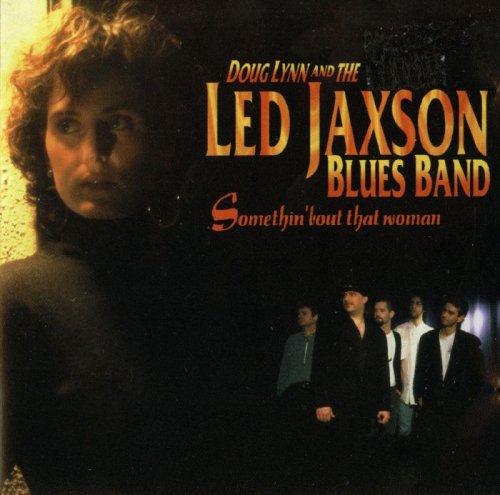 Doug Lynn and The Led Jaxson Blues Band - Somethin' Bout That Woman (1995)